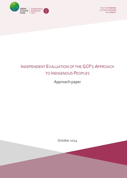 Document cover for Approach paper: Independent Evaluation of the GCF’s Approach to Indigenous Peoples (IP2024)