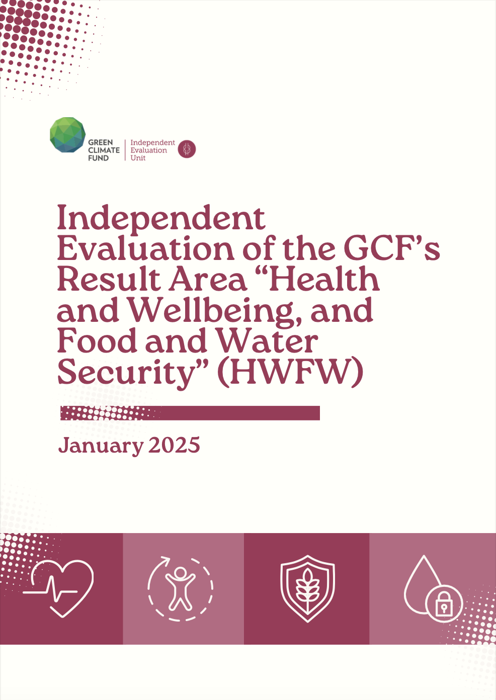 Document cover for Final Report of the Independent Evaluation of the GCF’s Result Area “Health and Wellbeing, and Food and Water Security” (HWFW)