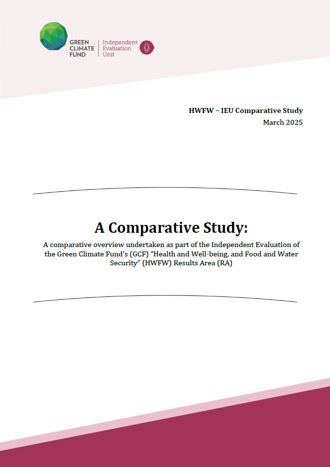 Document cover for A Comparative Study: A comparative overview undertaken as part of the Independent Evaluation of the Green Climate Fund’s (GCF) “Health and Well-being, and Food and Water Security” (HWFW) Results Area (RA)